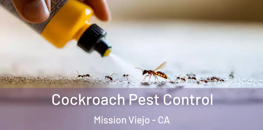 Cockroach Pest Control Mission Viejo - CA