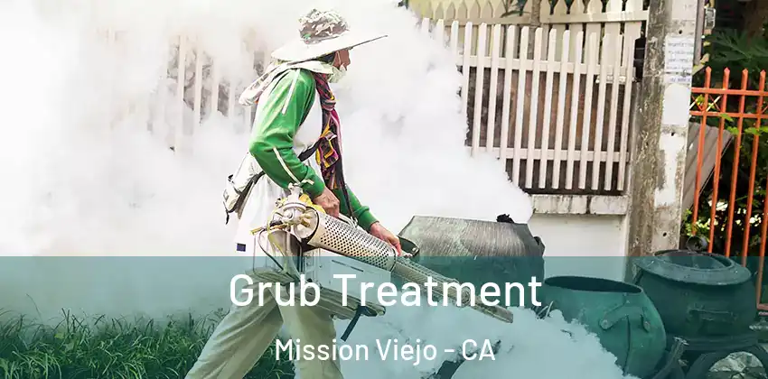 Grub Treatment Mission Viejo - CA